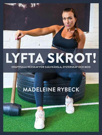 Lyfta Skrot! -kraftfulla redskap för självkänsla, systerskap och mod